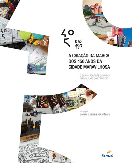 Livro Rio450 - a Criacao da Marca dos 450 Anos da Cidade Maravilhosa - Leite