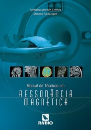 Livro Manual de Tecnicas em Ressonancia Magnetica - Ferreira / Nacif