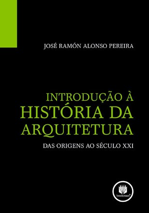 Livro Introdução a História da Arquitetura: das Origens ao Século XXI
