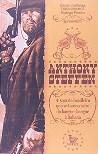 Livro Anthony Steffen - a Saga do Brasileiro Que se Tornou Astro do Bangue-bangue - Camargo