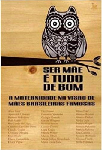Livro Ser Mae e Tudo de Bom - Heliodora