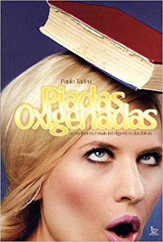 Livro Piadas Oxigenadas - as Melhores e as Mais Inteligentes das Loiras - Tadeu