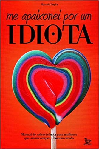 Livro Me Apaixonei por Um Idiota - Puglia