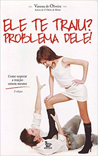 Livro Ele te Traiu  Problema Dele! - Oliveira