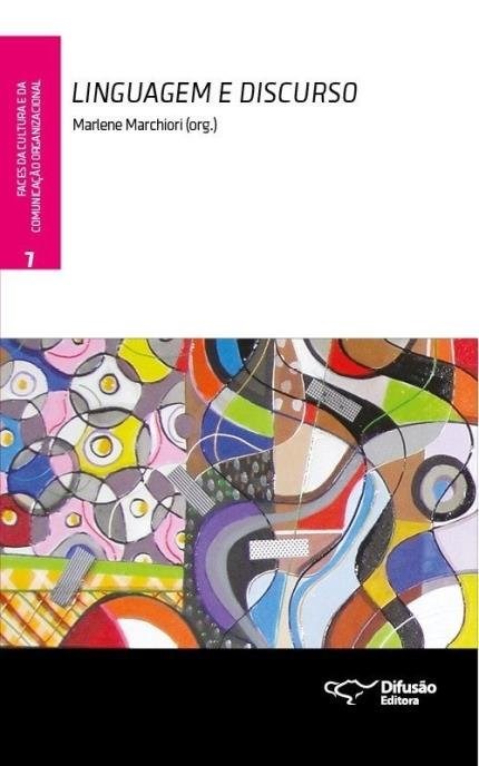 Livro Linguagem e Discurso - Vol. 7 - Col. Faces da Cultura e da Comunicacao Orga - Marchiori (org.)