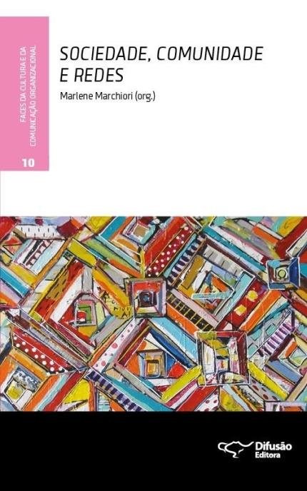 Livro Sociedade, Comunidade e Redes - Faces da Cultura e da Comunicacao Organizac - Marchiori