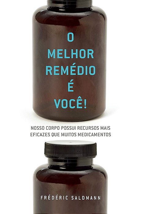 Livro Melhor Remedio e Voce!, o - Nosso Corpo Possui Recursos Mais Eficazes Que M - Saldmann