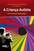 Livro Crianca Autista, a - Um Estudo Psicopedagogico - Rodrigues/ Spencer