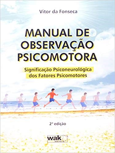 Livro Manual de Observacao Psicomotora: Significacao Psiconeurologica dos Fatores - Fonseca