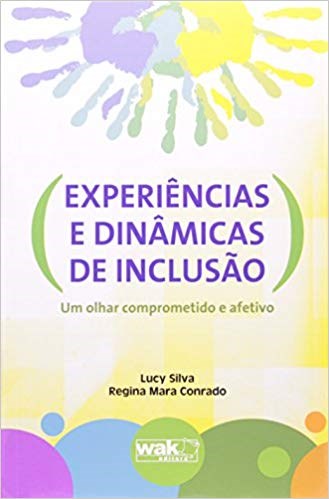 Livro Experiencias e Dinamicas de Inclusao: Um Olhar Comprometido e Afetivo - Silva/conrado