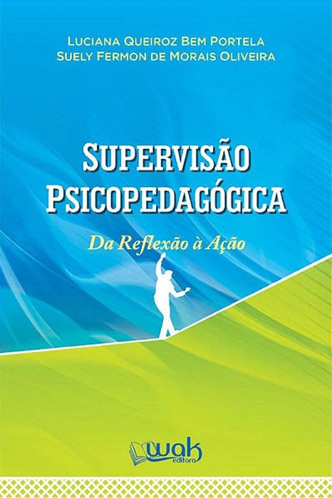 Livro Supervisão Psicopedagógica da Reflexão a Ação - Portela - Wak
