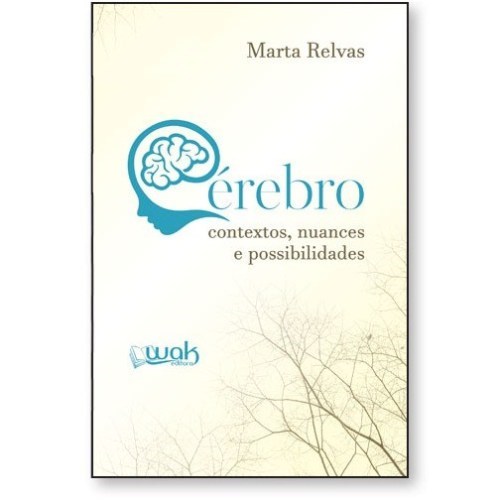 Livro Cérebro: Contextos, Nuances e Possibilidades - Relvas - Wak