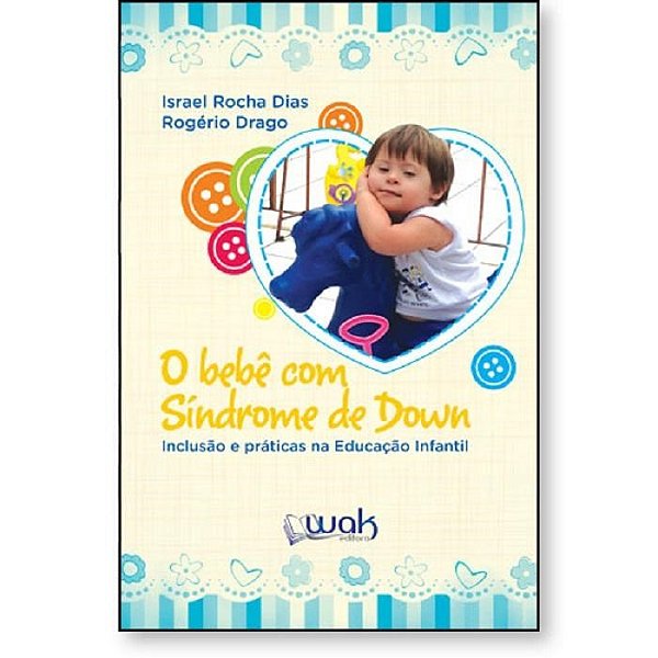 Livro O bebê com Síndrome de Down: Inclusão e práticas na Educação Infantil - Dias