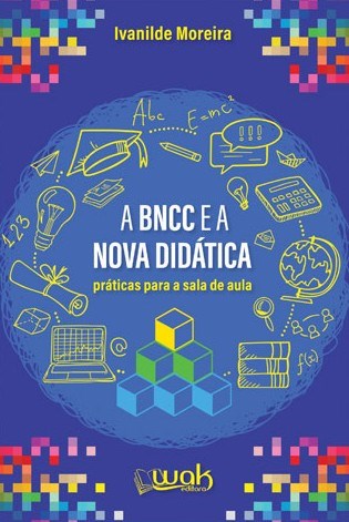 Livro Bncc e a Nova Didatica, A: Praticas para Sala de Aula - Moreira