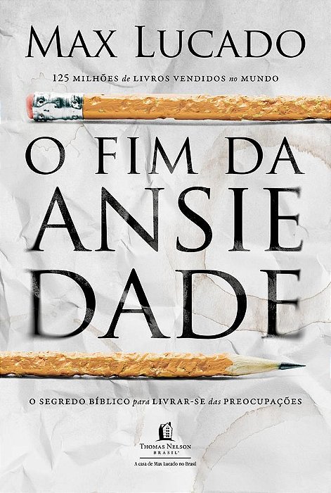 Livro Fim da Ansiedade - Max Lucado - Thomas Nelson