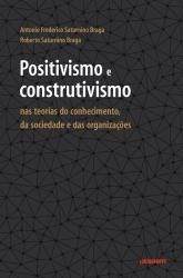 Livro Positivismo e Construtivismo Nas Teorias do Conhecimento, da Sociedade e da - Braga