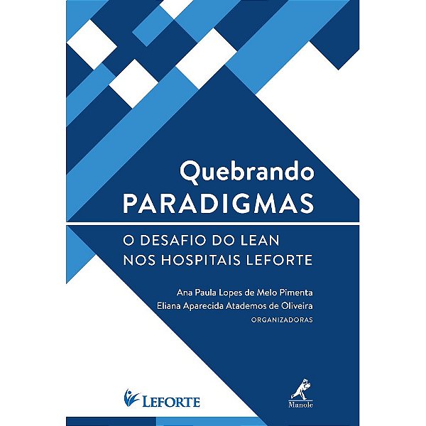 Livro Quebrando Paradigmas: o Desafio do Lean Nos Hospitais Leforte - Pimenta/oliveira