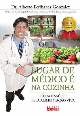 Livro Lugar de Medico e Na Cozinha - Cura e Saude Pela Alimentacao Viva - Peribanez