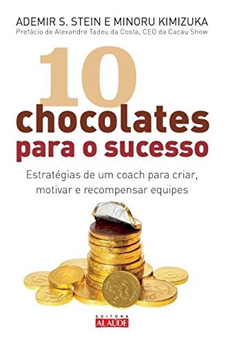 Livro 10 Chocolates para o Sucesso: Estratégias de Um Coach para Criar, Motivar            ar                        - Kimizuka