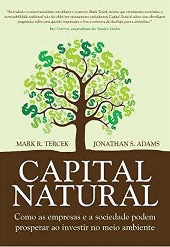 Livro Capital Natural - Como as Empresas e a Sociedade Podem Prosperar ao Investi - Adams / Tercek