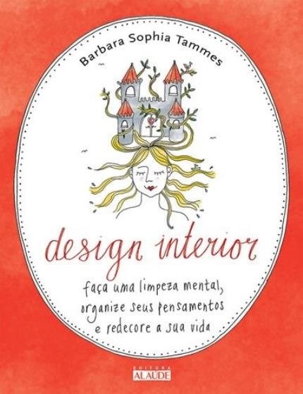 Livro Design Interior - Faca Uma Limpeza Mental, Organize Seus Pensamentos e Rede - Tammes