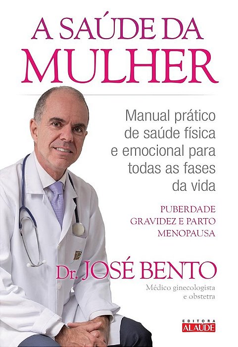 Livro SAUDE DA MULHER, A - MANUAL PRATICO DE SAUDE FISICA E EMOCIONAL PARA TODAS - BENTO