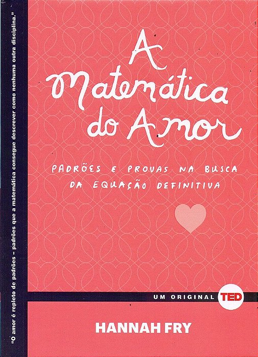 Livro Matematica do Amor, a - Padroes e Provas Na Busca da Equacao Definitiva - Fry