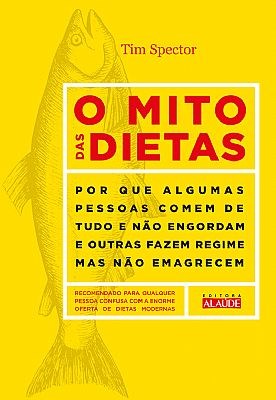 Livro Mito Das Dietas, O - Por Que Algumas Pessoas Comem De Tudo E Nao Engordam E - Spector