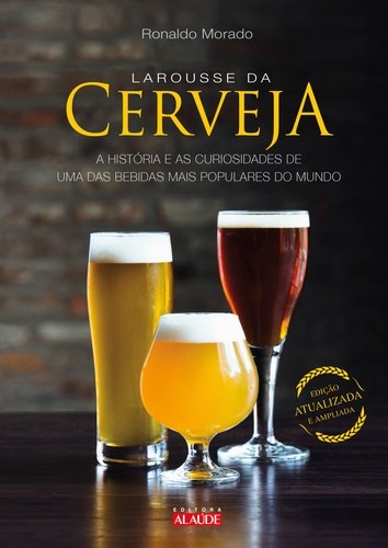 Livro Larousse da Cerveja - a Historia e as Curiosidades de Uma das Bebidas Mais - Morado
