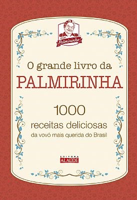 Livro O Grande  da Palmirinha - 1000 Receitas Deliciosas da Vovó Mais Querida do Brasil - Alaúde