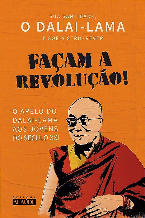Livro Facam a Revolucao!: o Apelo do Dalai-lama Aos Jovens do Seculo Xxi - Dalai- Lama