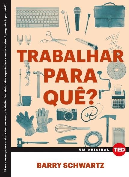 Livro Trabalhar para Que - Schwartz