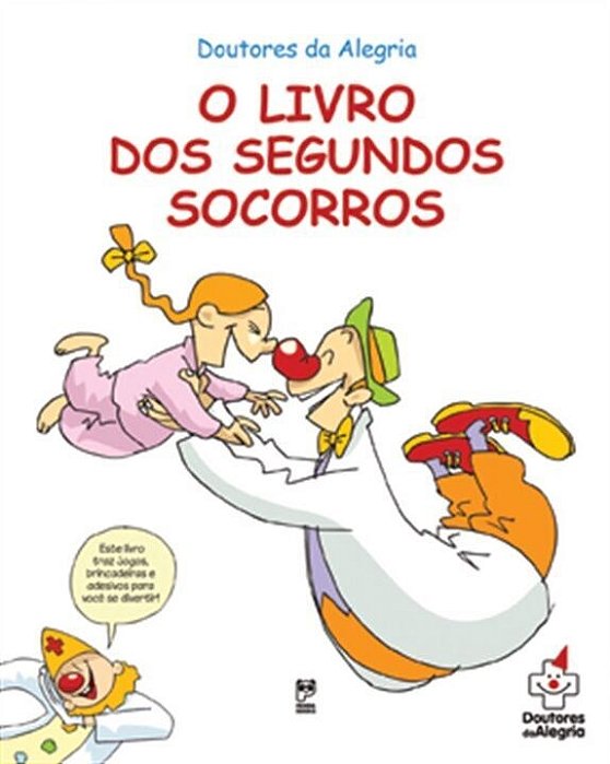 Livro Doutores da Alegria: o Livro dos Segundos Socorros