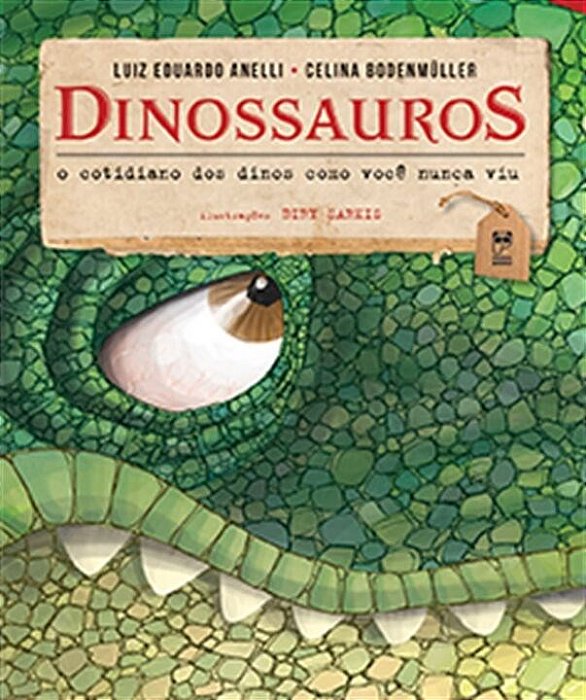 Livro Dinossauros - o Cotidiano dos Dinos Como Voce Nunca Viu - Bodenmuller/anelli