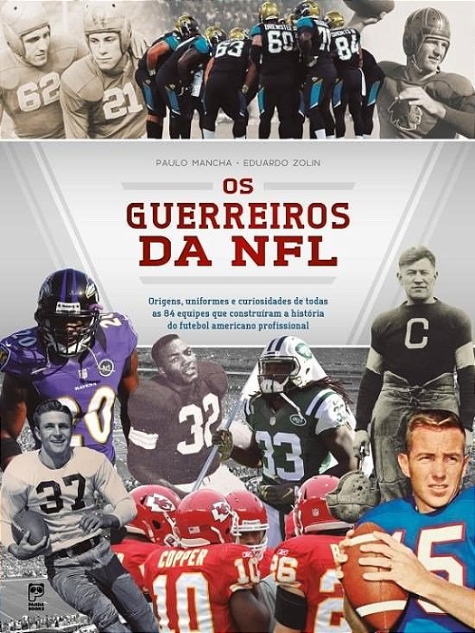 Livro Guerreiros da Nfl, os - Origens, Uniformes e Curiosidades de Todas as 84 eq - Mancha/zolin