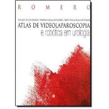 Livro Atlas de Videolaparoscopia e Robótica em Urologia - Romero