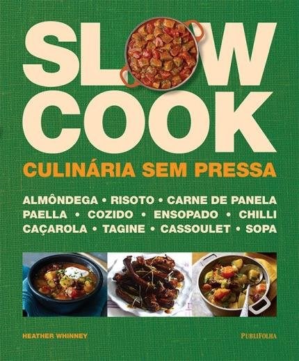 Livro Slow Cook: Culinaria sem Pressa - Serie: Gastronomia e Culinaria - Publifolha