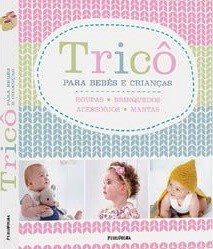 Livro Loivro Trico para Bebês e Crianças - Serie: Vida Prática