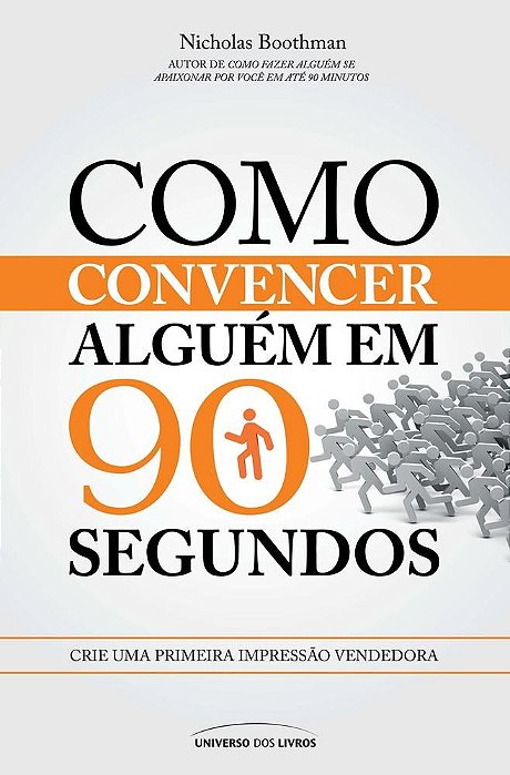 Como Convencer Alguém em 90 Segundos - Boothman - Universo dos Livros