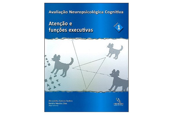 Livro Avaliação Neuropsicológica Cognitiva - Vol 1: Atencão e Funções Executivas - Memnon