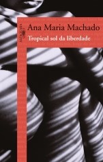 Livro Tropical Sol da Liberdade - Machado
