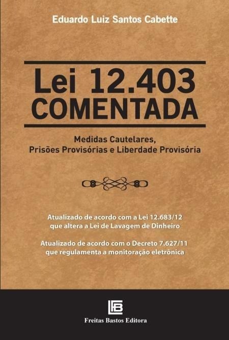 Livro Lei 12.403 Comentada Medidas Cautelares, Prisoes Provisorias e Liberdade pr - Cabette