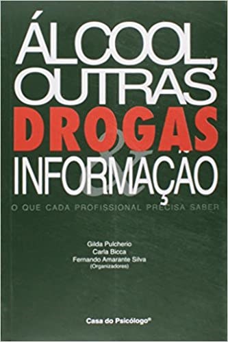 Livro Álcool Outras Drogas e Informação: Pulcherio/bicca/silv