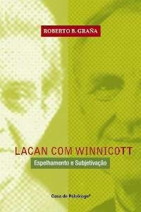 Livro Lacan com Winnicott: Espelhamento e Subjetivação - Grana - Casa do Psicólogo