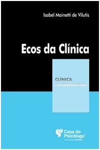 Livro Ecos da Clínica - Vilutis - Casa do Psicólogo
