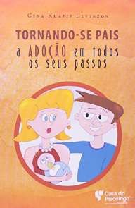 Livro Tornando-se Pais a Adoção em Todos os Seus Passos - Levinzon - Casa do Psicólogo