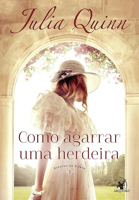 Livro Como Agarrar Uma Herdeira - Julia Quinn - Arqueiro