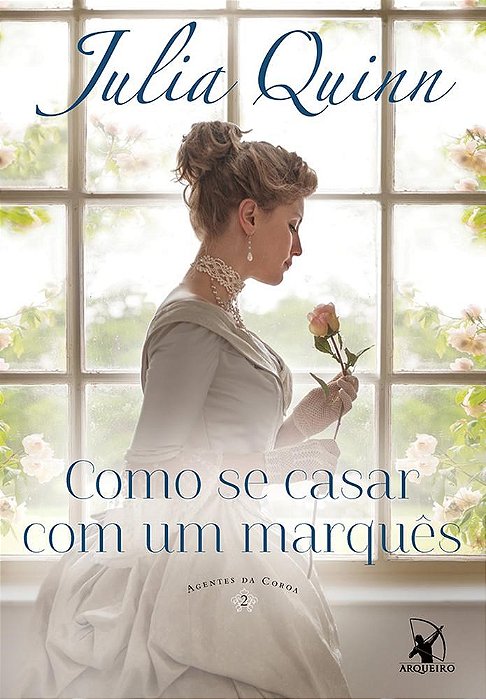 Livro Como se Casar com Um Marques - Agentes da Coroa 2 - Julia Quinn - Arqueiro