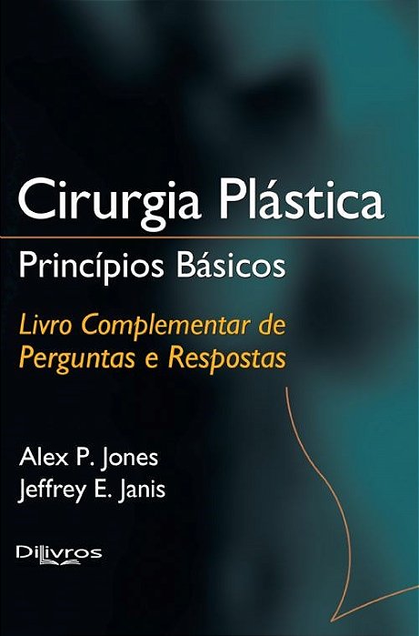 Livro Cirurgia Plástica Princípios Básicos Perguntas e Respostas Jones