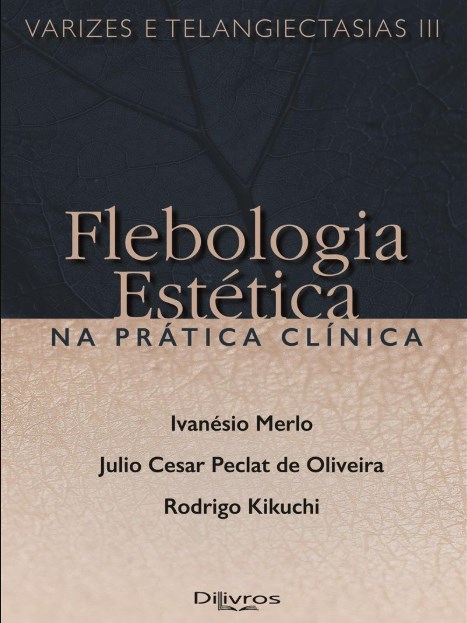 Flebologia Estética Na Prática Clínica Varizes e Telangiectasias III - Merlo - Dilivros